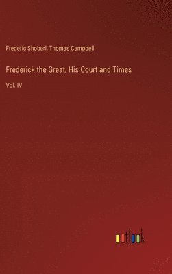 bokomslag Frederick the Great, His Court and Times