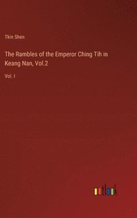 bokomslag The Rambles of the Emperor Ching Tih in Keang Nan, Vol.2