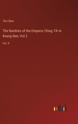 The Rambles of the Emperor Ching Tih in Keang Nan, Vol.2 1