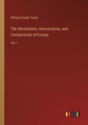 bokomslag The Revolutions, Insurrections, and Conspiracies of Europe