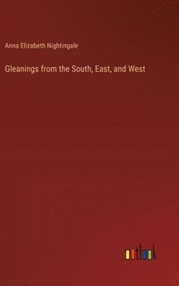 bokomslag Gleanings from the South, East, and West