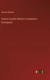 bokomslag Historic Doubts Relative to Napoleon Buonaparte