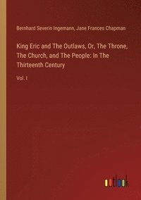 bokomslag King Eric and The Outlaws, Or, The Throne, The Church, and The People