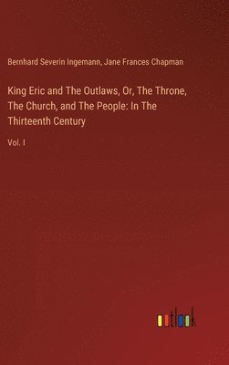 bokomslag King Eric and The Outlaws, Or, The Throne, The Church, and The People