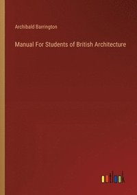 bokomslag Manual For Students of British Architecture