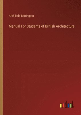bokomslag Manual For Students of British Architecture