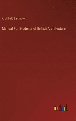 bokomslag Manual For Students of British Architecture