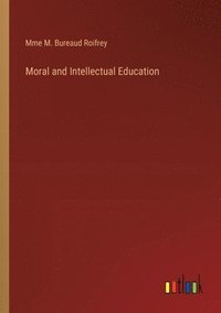 bokomslag Moral and Intellectual Education