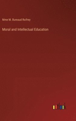 bokomslag Moral and Intellectual Education