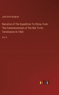 bokomslag Narrative of The Expedition To China, From The Commencement of The War To Its Termination In 1842