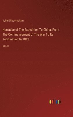 bokomslag Narrative of The Expedition To China, From The Commencement of The War To Its Termination In 1842