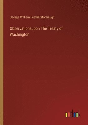 bokomslag Observationsupon The Treaty of Washington