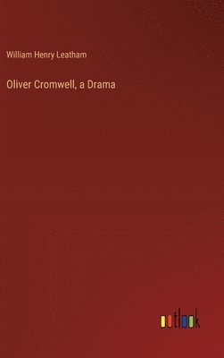 Oliver Cromwell, a Drama