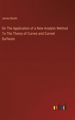 James Booth - On The Application of a New Analytic Method To The Theory of Curves and Curved Surfaces, Inbunden