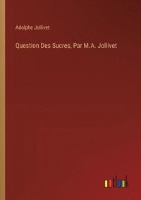 bokomslag Question Des Sucres, Par M.A. Jollivet