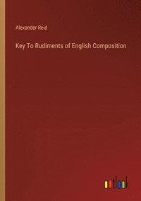 bokomslag Key To Rudiments of English Composition