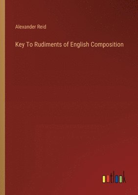 bokomslag Key To Rudiments of English Composition