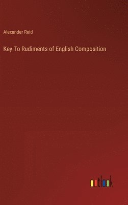 bokomslag Key To Rudiments of English Composition