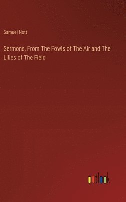 bokomslag Sermons, From The Fowls of The Air and The Lilies of The Field