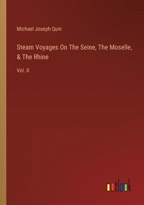 Steam Voyages On The Seine, The Moselle, & The Rhine 1