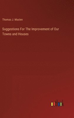 bokomslag Suggestions For The Improvement of Our Towns and Houses