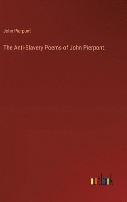 bokomslag The Anti-Slavery Poems of John Pierpont.