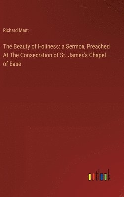 Richard Mant - Beauty of Holiness, Inbunden