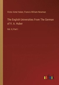 bokomslag English Universities From The German of V. A. Huber