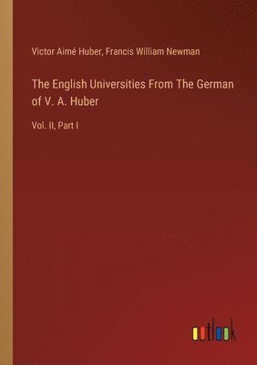 English Universities From The German of V. A. Huber