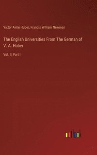 bokomslag English Universities From The German of V. A. Huber