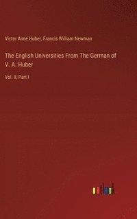 bokomslag The English Universities From The German of V. A. Huber