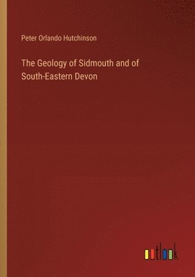 The Geology of Sidmouth and of South-Eastern Devon 1