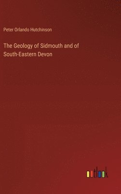 The Geology of Sidmouth and of South-Eastern Devon 1