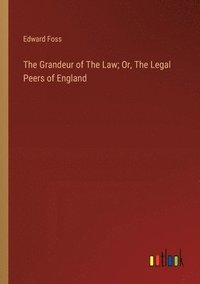 bokomslag The Grandeur of The Law; Or, The Legal Peers of England