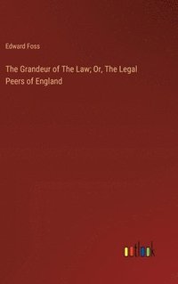 bokomslag The Grandeur of The Law; Or, The Legal Peers of England