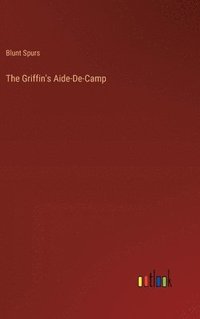 bokomslag The Griffin's Aide-De-Camp