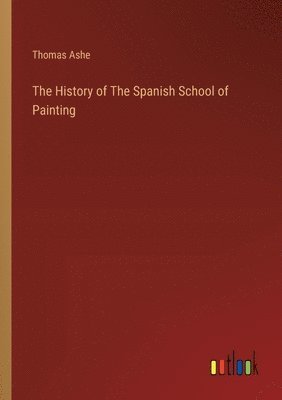 The History of The Spanish School of Painting 1