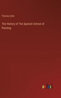bokomslag History of The Spanish School of Painting