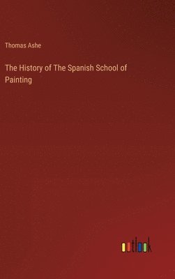 bokomslag History of The Spanish School of Painting