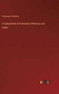 bokomslag Il Canzoniere di Francesco Petrarca con Indici