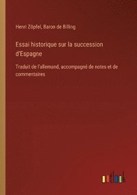 bokomslag Essai historique sur la succession d'Espagne