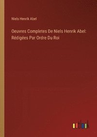 bokomslag Oeuvres Completes De Niels Henrik Abel