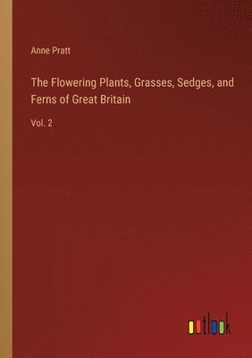 Flowering Plants, Grasses, Sedges, and Ferns of Great Britain