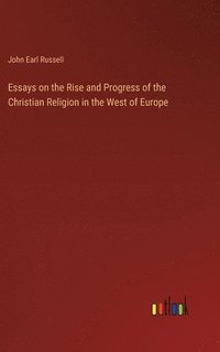 bokomslag Essays on the Rise and Progress of the Christian Religion in the West of Europe