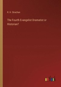 bokomslag The Fourth Evangelist Dramatist or Historian?