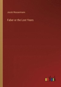 bokomslag Faber or the Lost Years