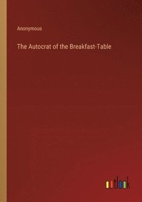 bokomslag Autocrat of the Breakfast-Table