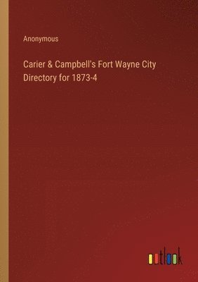 bokomslag Carier & Campbell's Fort Wayne City Directory for 1873-4