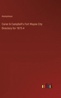 bokomslag Carier & Campbell's Fort Wayne City Directory for 1873-4