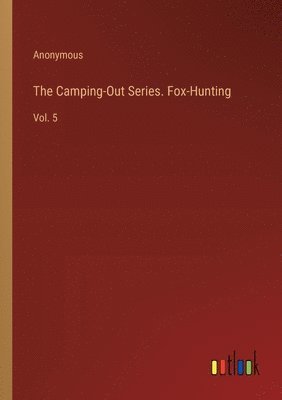 bokomslag Camping-Out Series. Fox-Hunting
